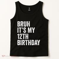Bruh Its My 12th Birthday 12 Year Old Birthday Tank Top thumb 2
