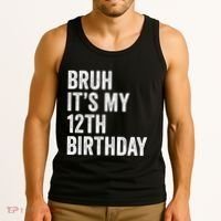 Bruh Its My 12th Birthday 12 Year Old Birthday Tank Top thumb 3