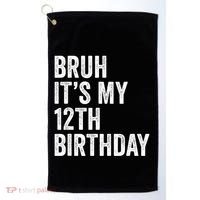 Bruh Its My 12th Birthday 12 Year Old Birthday Golf Towel thumb 0