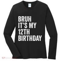 Bruh Its My 12th Birthday 12 Year Old Birthday Women's Long Sleeve Shirt thumb 0
