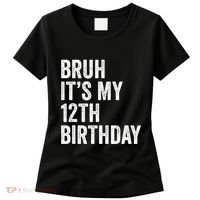 Bruh Its My 12th Birthday 12 Year Old Birthday Women's T-Shirt thumb 0