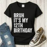 Bruh Its My 12th Birthday 12 Year Old Birthday Women's T-Shirt thumb 3