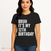 Bruh Its My 12th Birthday 12 Year Old Birthday Women's T-Shirt thumb 4