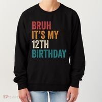 Bruh Its My 12th Birthday 12 Year Old Birthday Women's Sweatshirt thumb 0