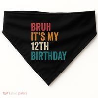 Bruh Its My 12th Birthday 12 Year Old Birthday USA-Made Doggie Bandana thumb 0