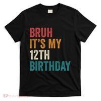Bruh Its My 12th Birthday 12 Year Old Birthday T-Shirt thumb 0
