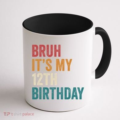 Bruh Its My 12th Birthday 12 Year Old Birthday Coffee Mug back