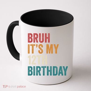 Bruh Its My 12th Birthday 12 Year Old Birthday Coffee Mug