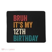 Bruh Its My 12th Birthday 12 Year Old Birthday Mousepad thumb 0