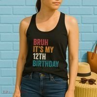 Bruh Its My 12th Birthday 12 Year Old Birthday Women's Tank Top thumb 2