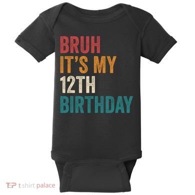 Bruh Its My 12th Birthday 12 Year Old Birthday Baby Bodysuit