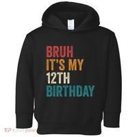 Bruh Its My 12th Birthday 12 Year Old Birthday Toddler Hoodie thumb 0