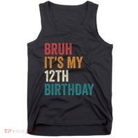 Bruh Its My 12th Birthday 12 Year Old Birthday Tank Top thumb 0
