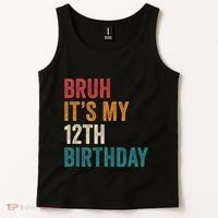 Bruh Its My 12th Birthday 12 Year Old Birthday Tank Top thumb 2