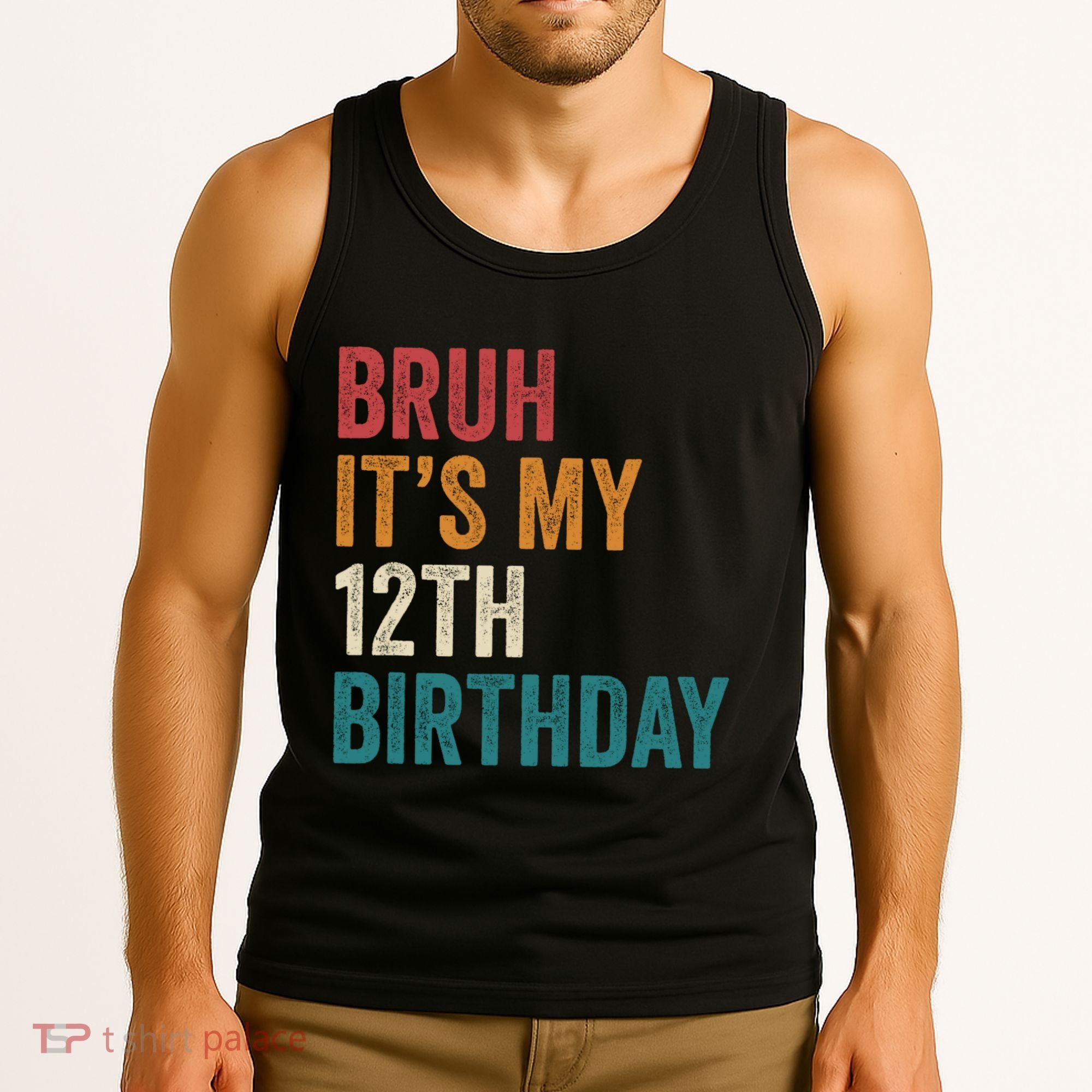 Bruh Its My 12th Birthday 12 Year Old Birthday Tank Top
