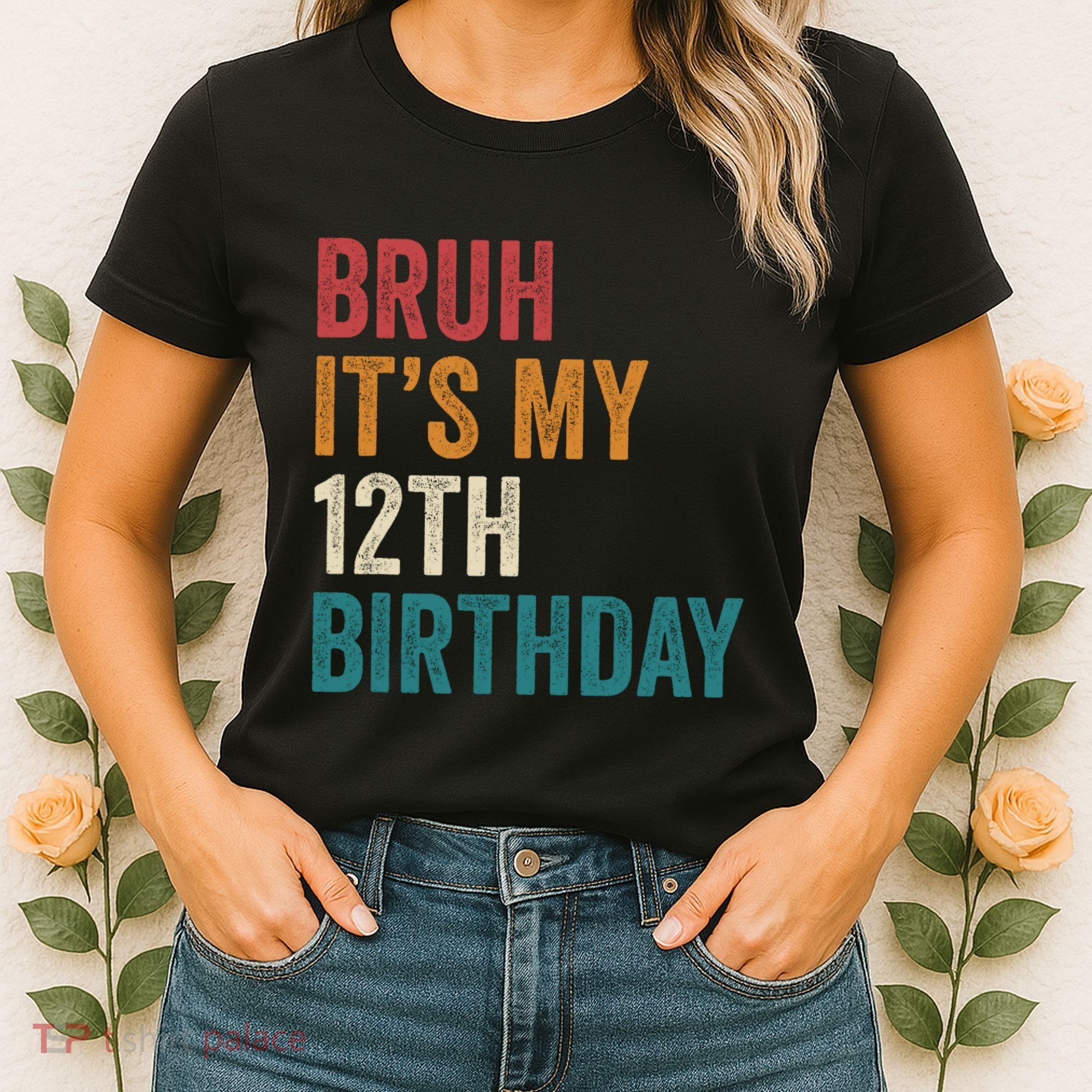 Bruh Its My 12th Birthday 12 Year Old Birthday Women's T-Shirt