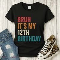 Bruh Its My 12th Birthday 12 Year Old Birthday Women's T-Shirt thumb 3