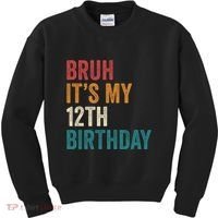 Bruh Its My 12th Birthday 12 Year Old Birthday Kids Sweatshirt thumb 0