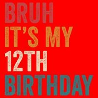 Bruh Its My 12th Birthday 12 Year Old Birthday Santa Hat thumb 1