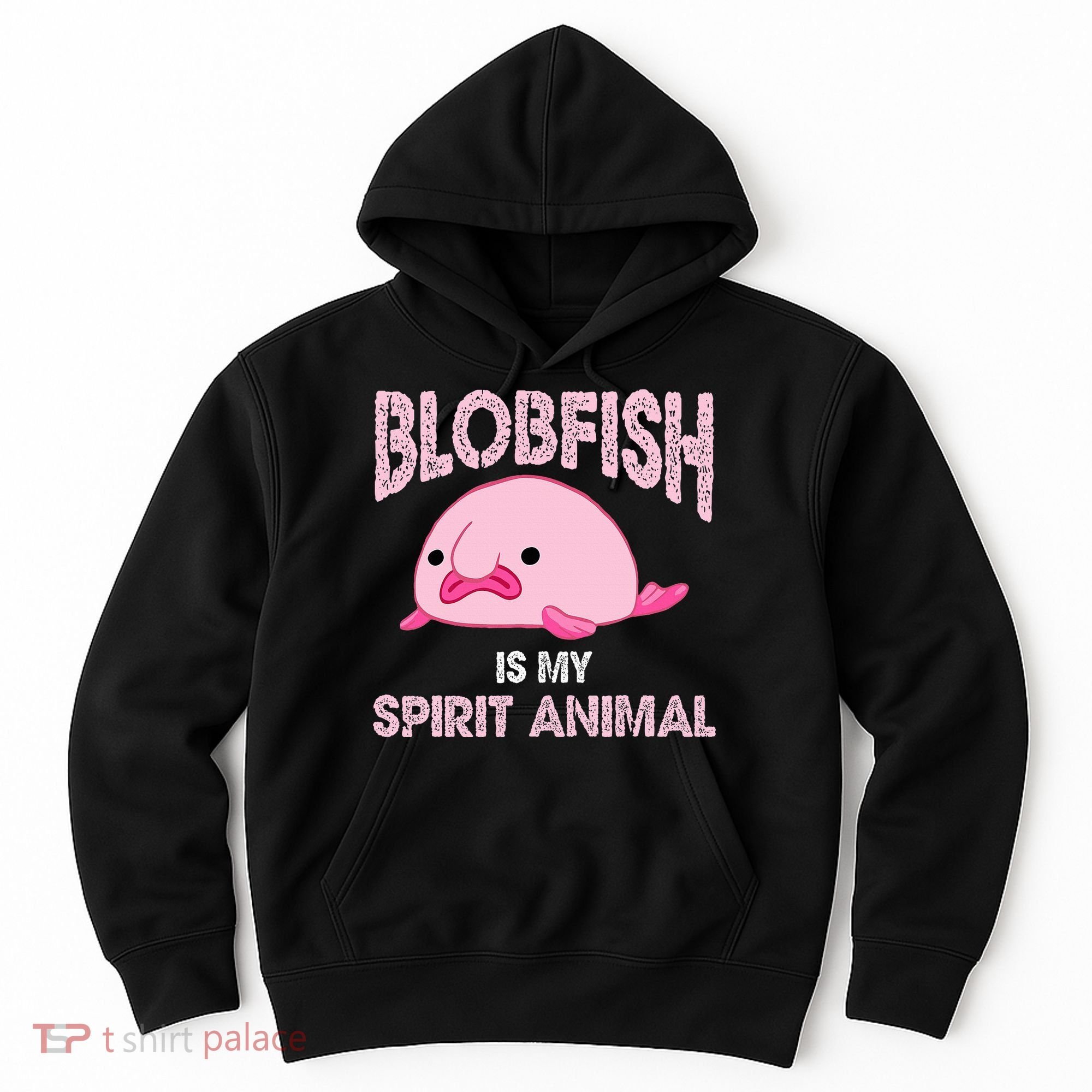 Blobfish Is My Spirit Animal Hoodie