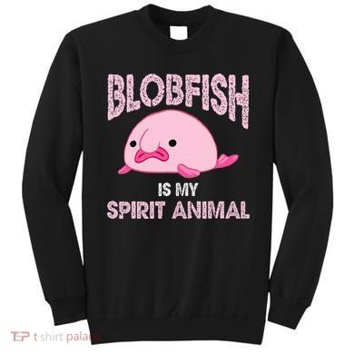 Blobfish Is My Spirit Animal Sweatshirt
