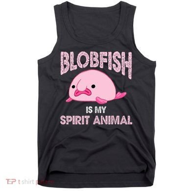 Blobfish Is My Spirit Animal Tank Top