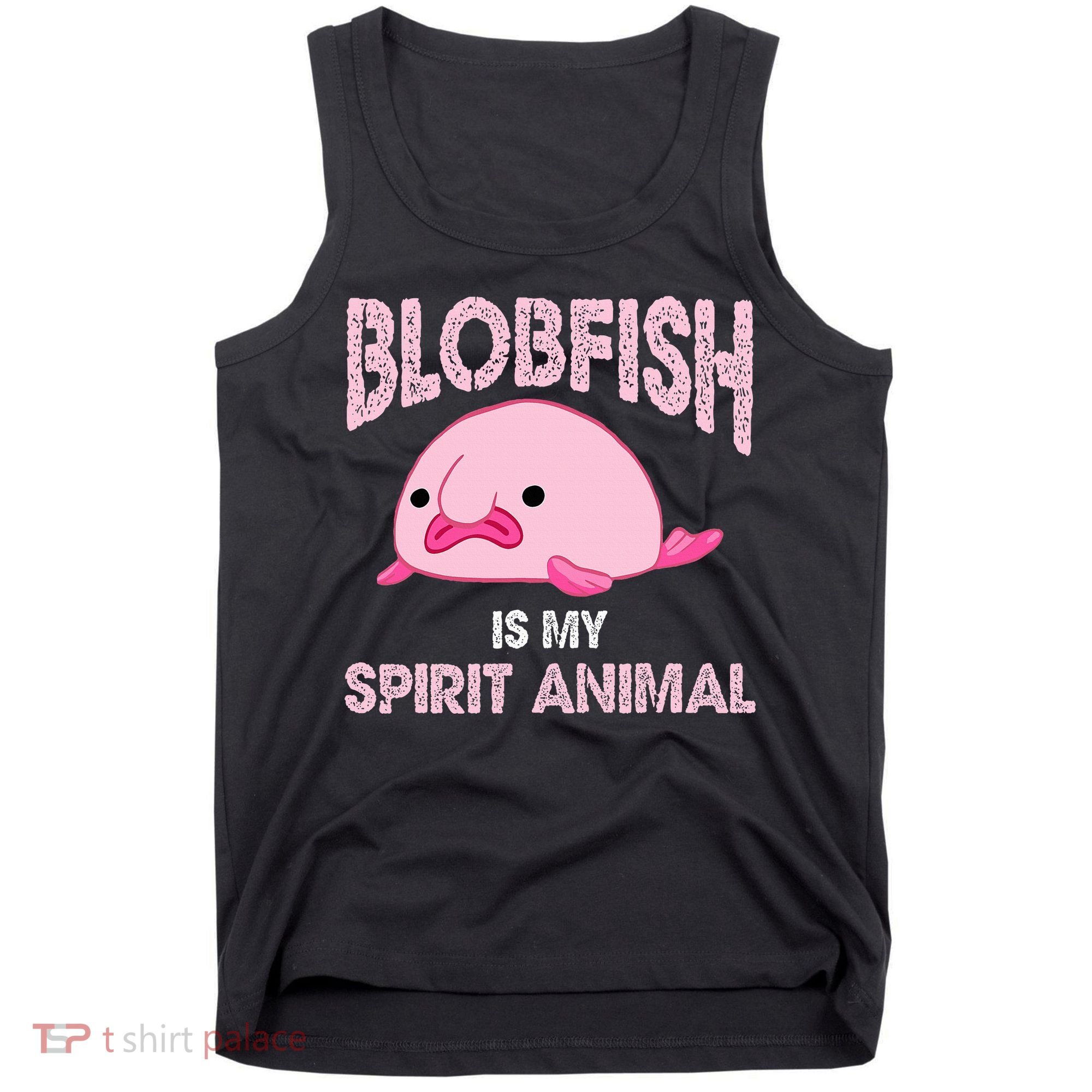 Blobfish Is My Spirit Animal Tank Top