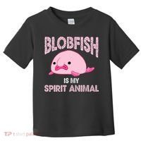 Blobfish Is My Spirit Animal Toddler T-Shirt thumb 0