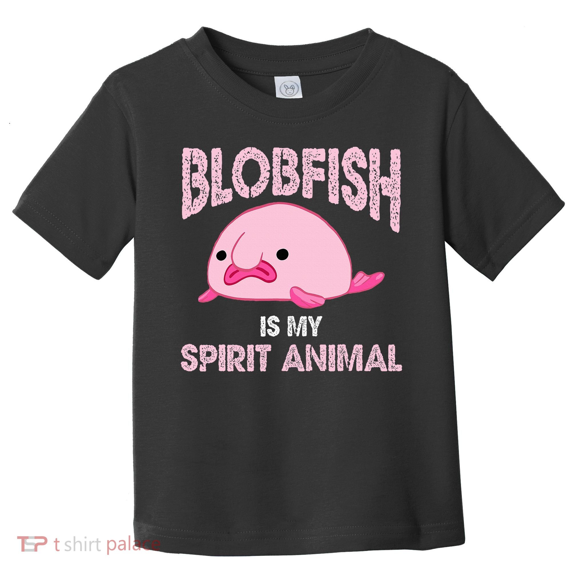 Blobfish Is My Spirit Animal Toddler T-Shirt