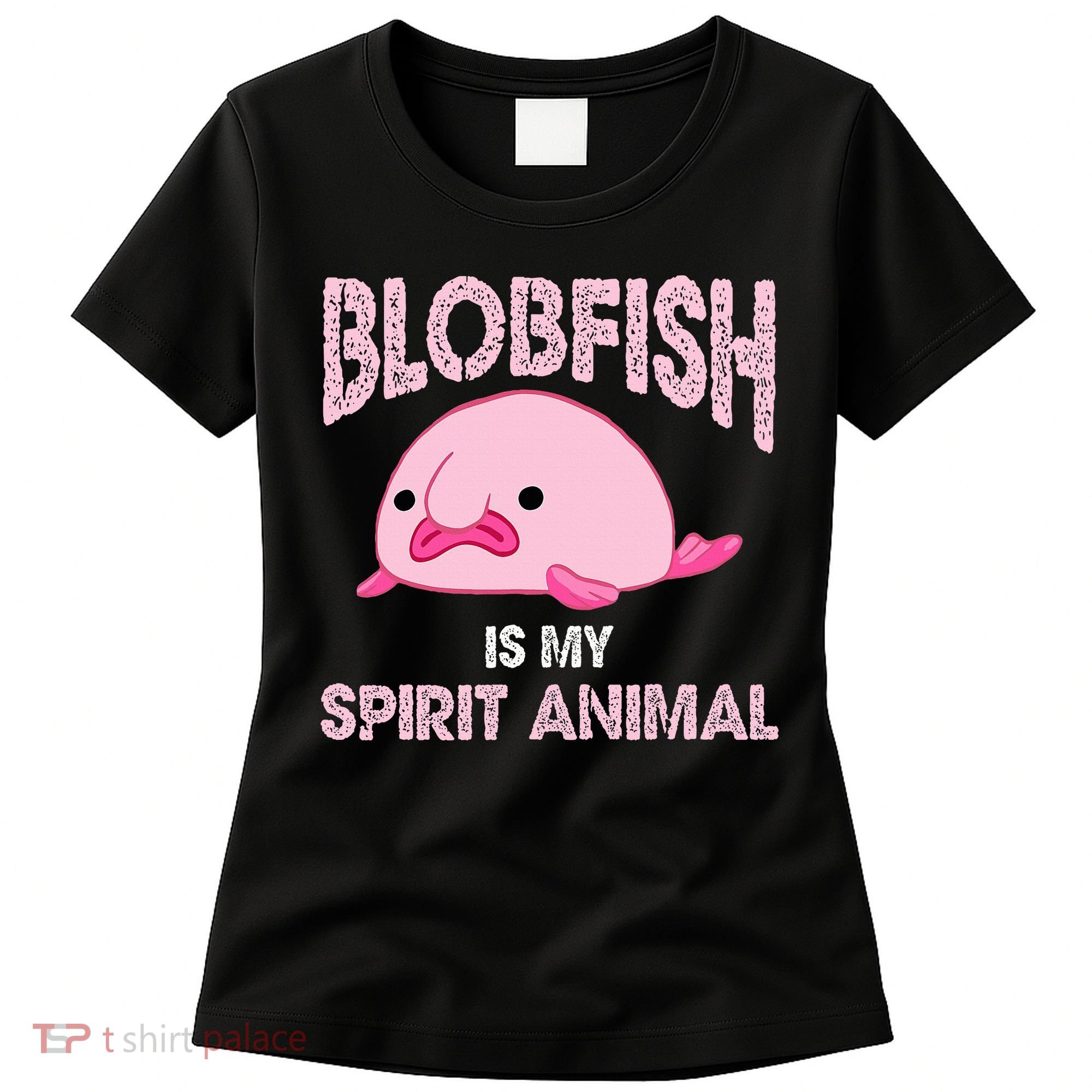 Blobfish Is My Spirit Animal Women's T-Shirt