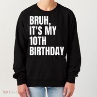 Bruh Its My 10th Birthday Women's Sweatshirt thumb 0