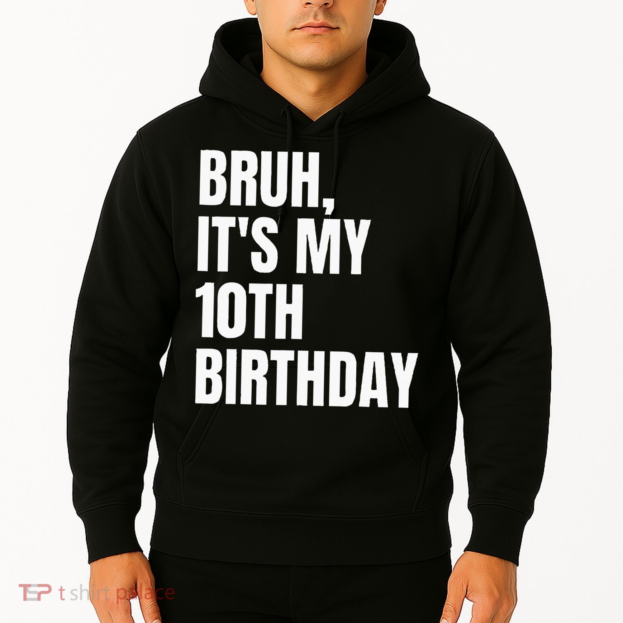 Bruh Its My 10th Birthday Hoodie