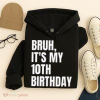 Bruh Its My 10th Birthday Hoodie thumb 4