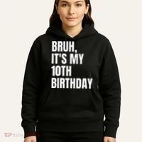 Bruh Its My 10th Birthday Hoodie thumb 5