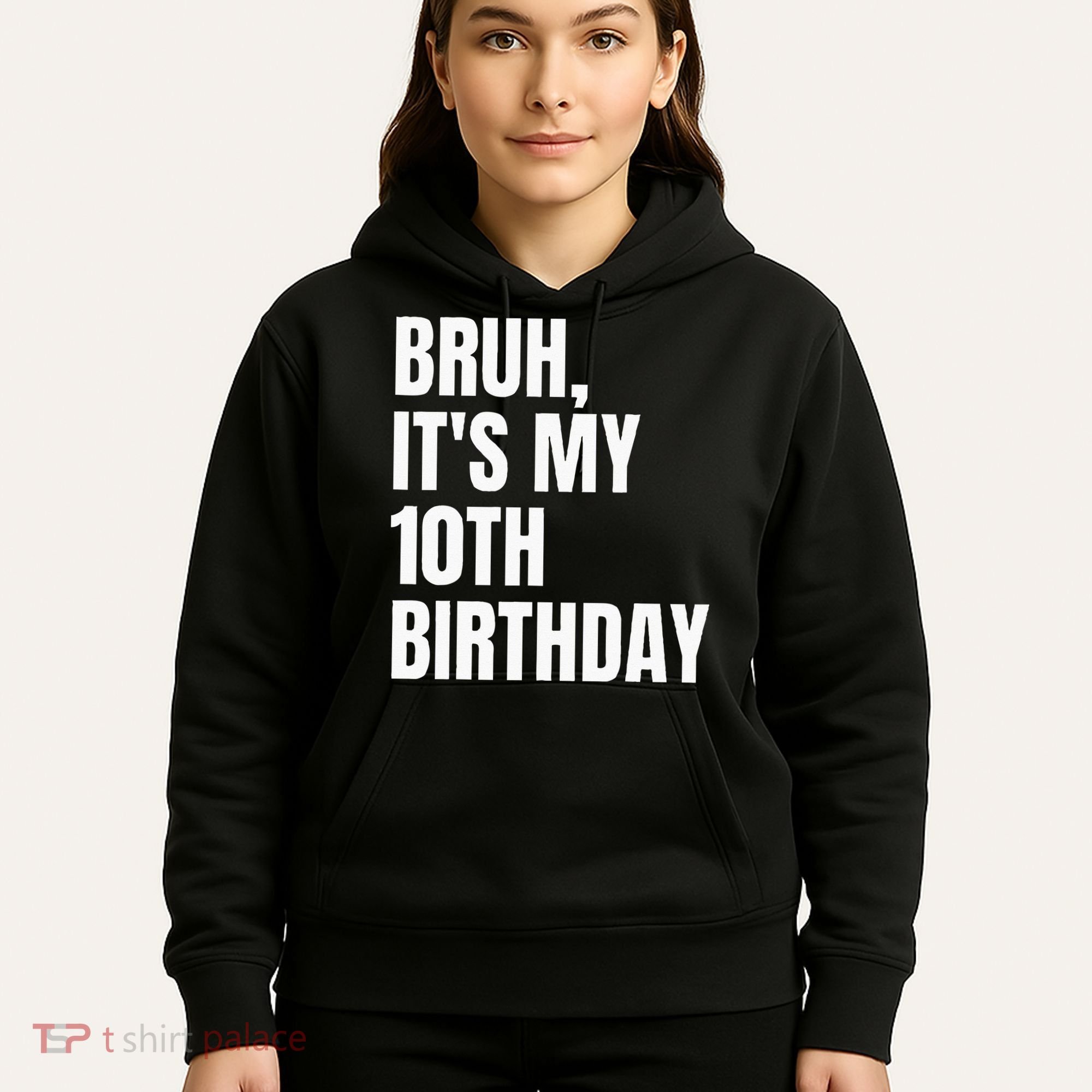 Bruh Its My 10th Birthday Hoodie