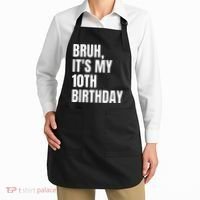Bruh Its My 10th Birthday Apron thumb 2