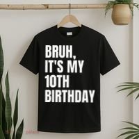 Bruh Its My 10th Birthday T-Shirt thumb 2