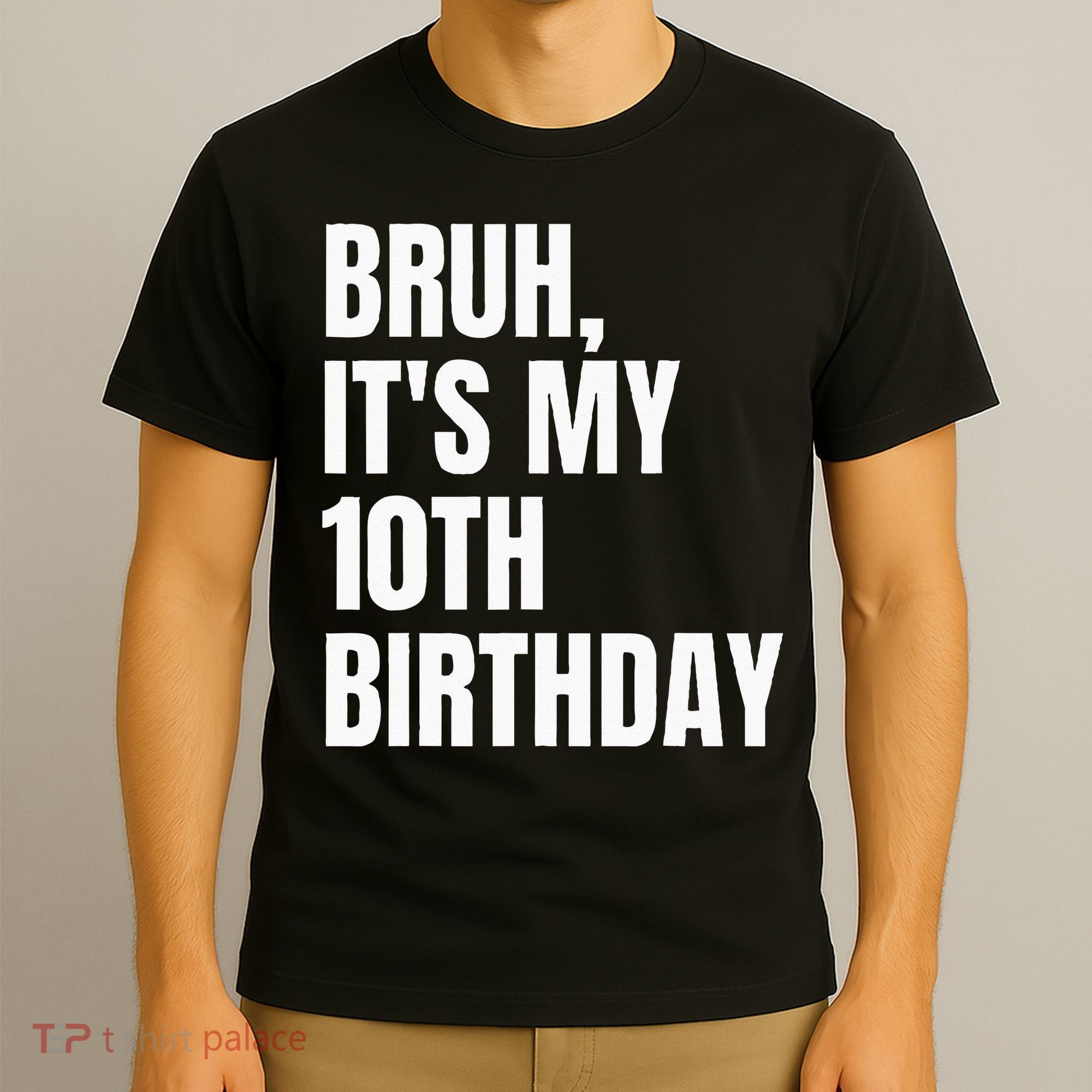 Bruh Its My 10th Birthday T-Shirt