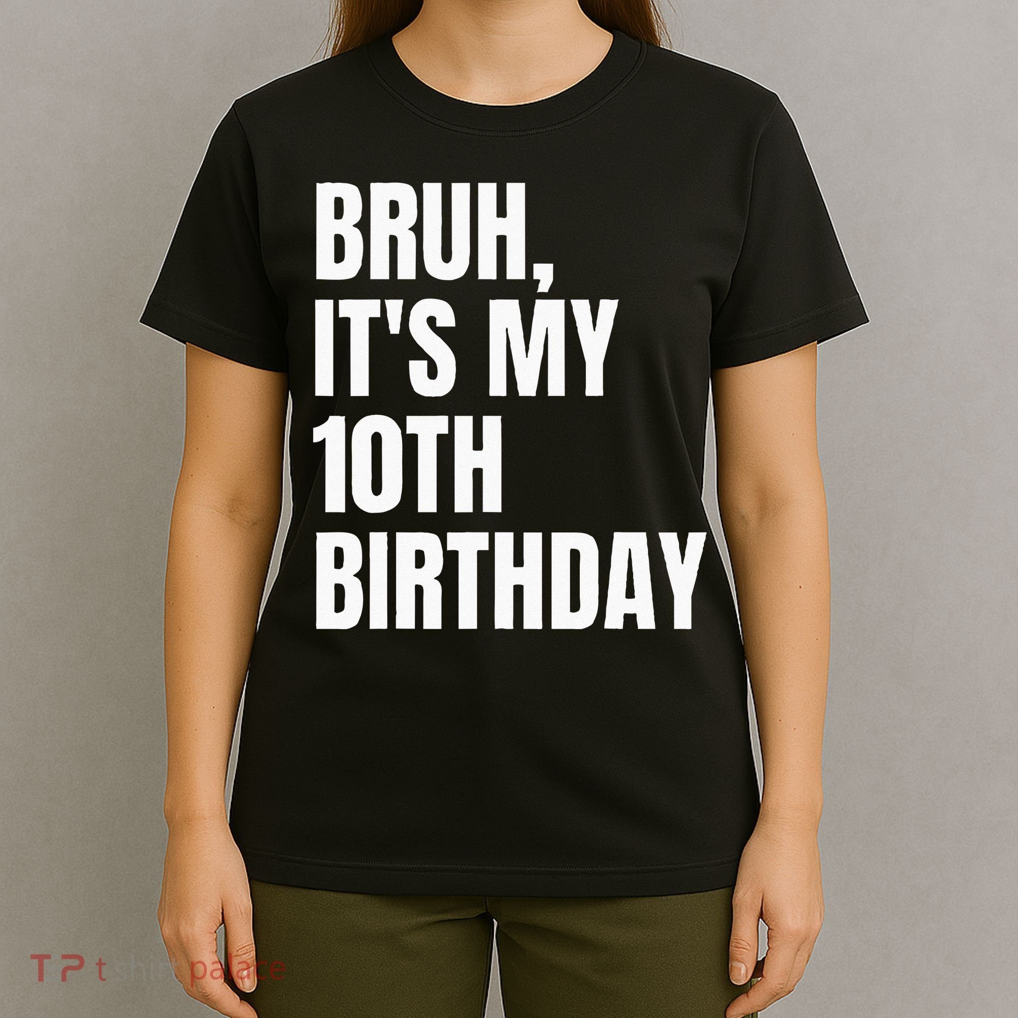 Bruh Its My 10th Birthday T-Shirt