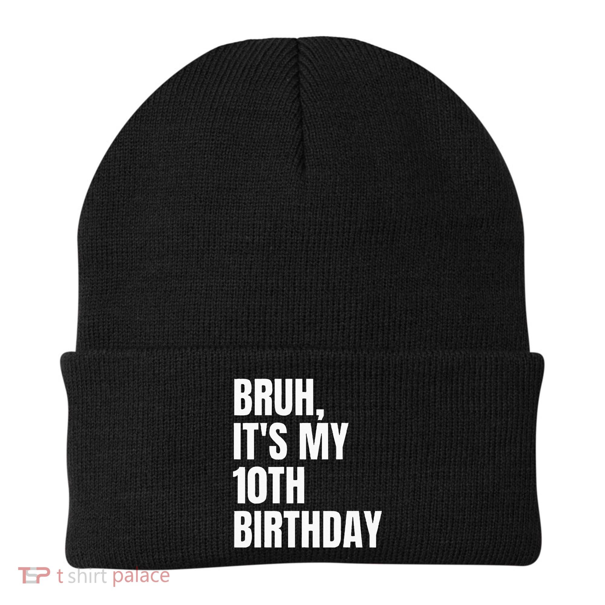 Bruh Its My 10th Birthday Beanie