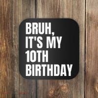 Bruh Its My 10th Birthday Coaster thumb 0