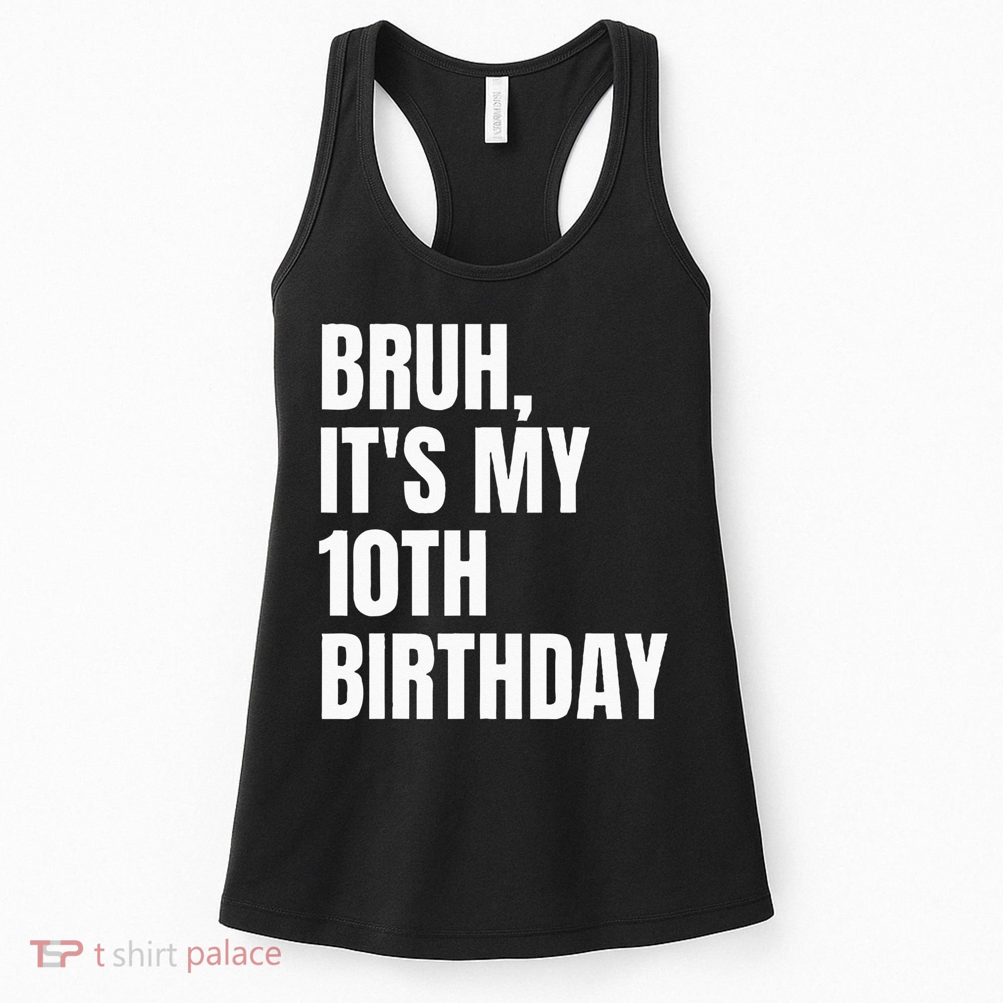 Bruh Its My 10th Birthday Women's Tank Top