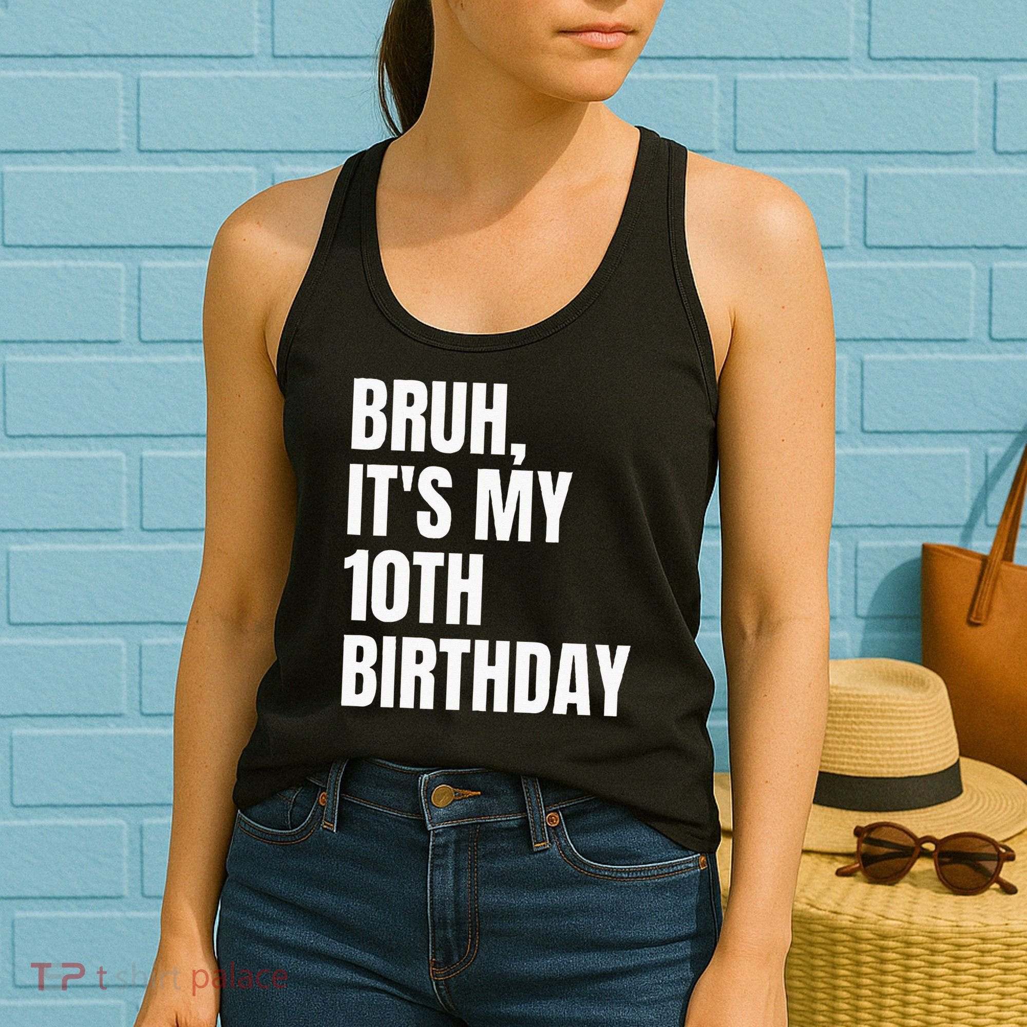 Bruh Its My 10th Birthday Women's Tank Top