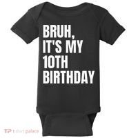 Bruh Its My 10th Birthday Baby Bodysuit thumb 0