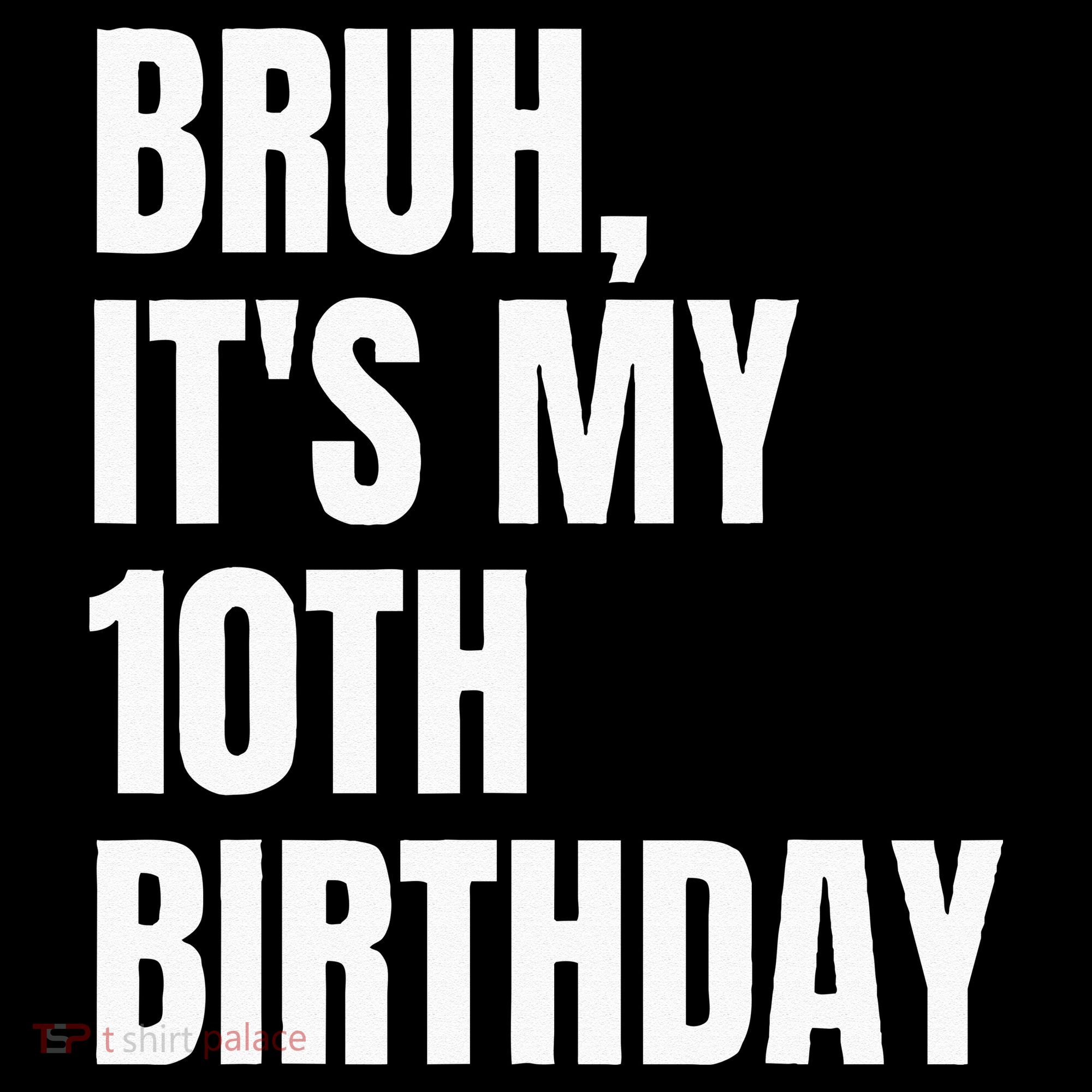 Bruh Its My 10th Birthday Baby Bodysuit