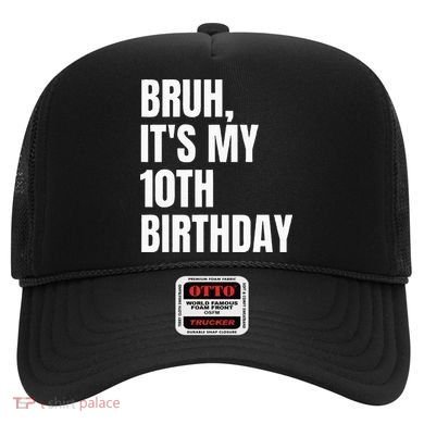 Bruh Its My 10th Birthday Hat