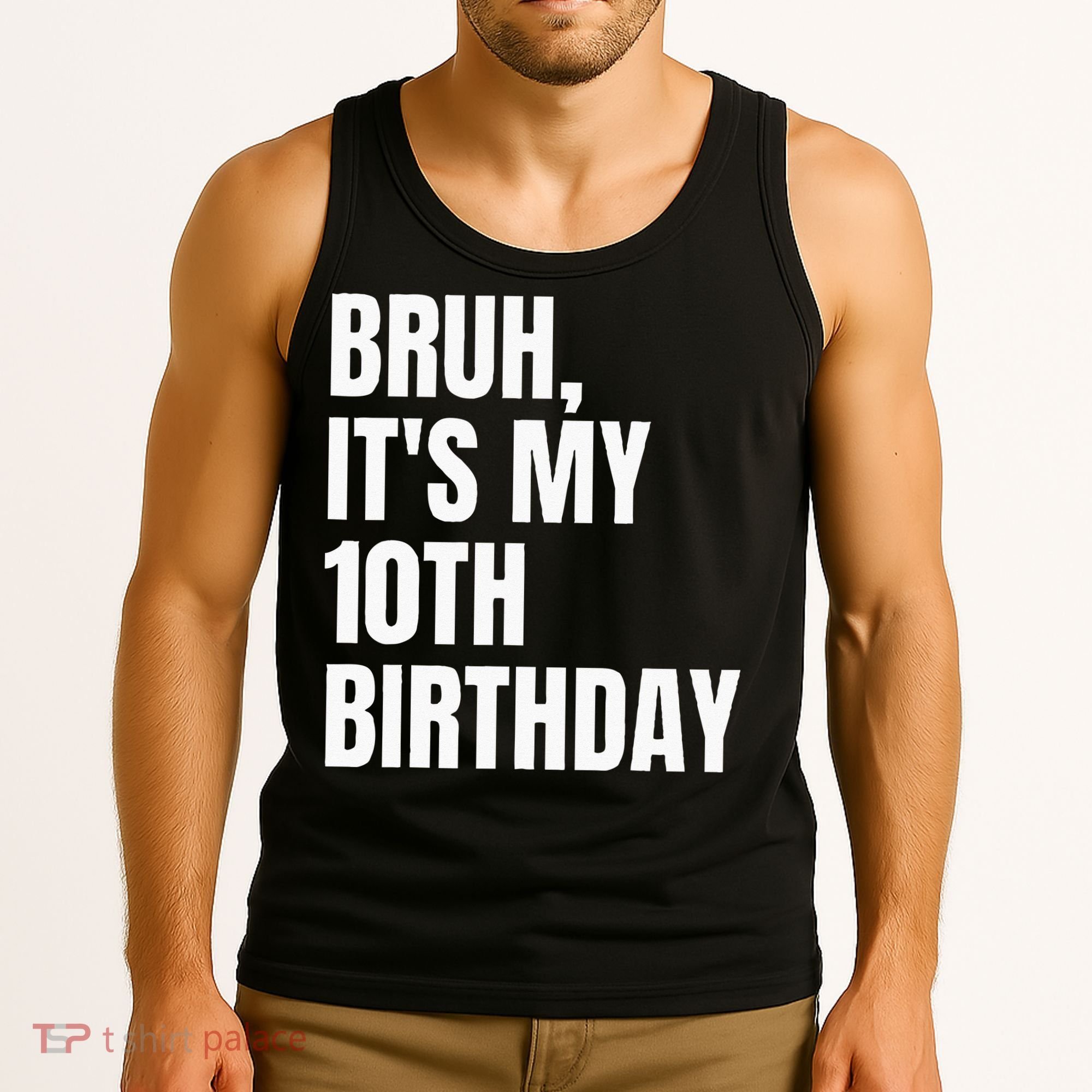 Bruh Its My 10th Birthday Tank Top