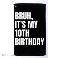 Bruh Its My 10th Birthday Golf Towel thumb 0