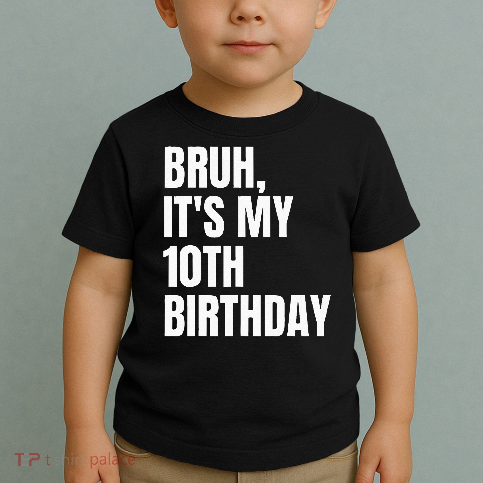 Bruh Its My 10th Birthday Toddler T-Shirt