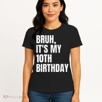 Bruh Its My 10th Birthday Women's T-Shirt thumb 4